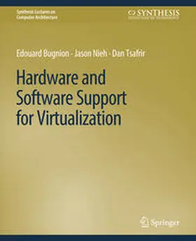 Bugnion / Nieh / Tsafrir |  Hardware and Software Support for Virtualization | eBook | Sack Fachmedien