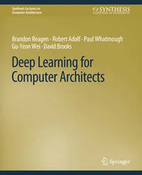 Reagen / Adolf / Whatmough | Deep Learning for Computer Architects | E-Book | sack.de