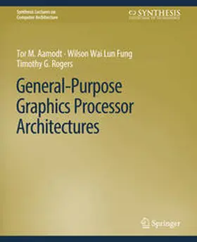 Aamodt / Fung / Rogers | General-Purpose Graphics Processor Architectures | E-Book | sack.de