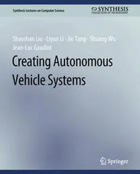 Liu / Li / Tang |  Creating Autonomous Vehicle Systems | eBook | Sack Fachmedien