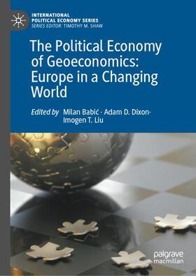 Babic / Dixon / Liu | The Political Economy of Geoeconomics: Europe in a Changing World | Buch | 978-3-031-01967-8 | sack.de