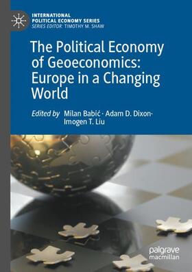 Babic / Babic / Liu | The Political Economy of Geoeconomics: Europe in a Changing World | Buch | 978-3-031-01970-8 | sack.de