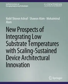Ashraf / Alam |  New Prospects of Integrating Low Substrate Temperatures with Scaling-Sustained Device Architectural Innovation | eBook | Sack Fachmedien