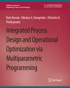 Burnak / Diangelakis / Pistikopoulos | Integrated Process Design and Operational Optimization via Multiparametric Programming | E-Book | sack.de