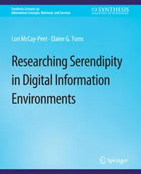 McCay-Peet / Toms |  Researching Serendipity in Digital Information Environments | eBook | Sack Fachmedien