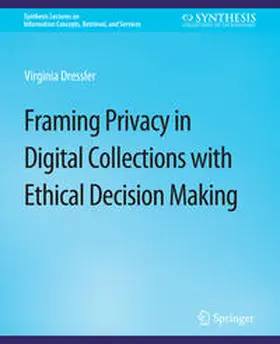 Dressler |  Framing Privacy in Digital Collections with Ethical Decision Making | eBook | Sack Fachmedien