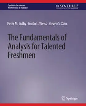 Luthy / Weiss / Xiao | The Fundamentals of Analysis for Talented Freshmen | E-Book | sack.de