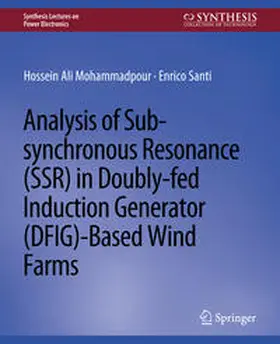 Mohammadpour / Santi |  Analysis of Sub-synchronous Resonance (SSR) in Doubly-fed Induction Generator (DFIG)-Based Wind Farms | eBook | Sack Fachmedien