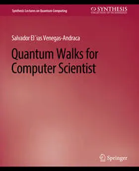 Venegas-Andraca |  Quantum Walks for Computer Scientists | eBook | Sack Fachmedien