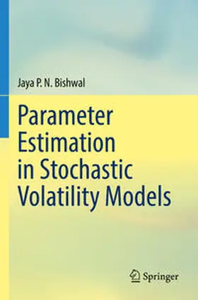 Bishwal |  Parameter Estimation in Stochastic Volatility Models | Buch |  Sack Fachmedien