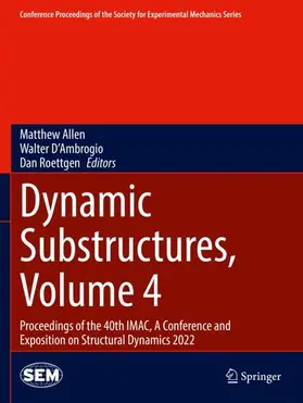 Allen / Roettgen / D'Ambrogio |  Dynamic Substructures, Volume 4 | Buch |  Sack Fachmedien
