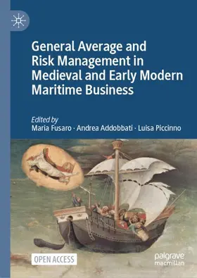 Fusaro / Piccinno / Addobbati |  General Average and Risk Management in Medieval and Early Modern Maritime Business | Buch |  Sack Fachmedien