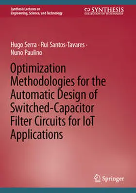 Serra / Santos-Tavares / Paulino |  Optimization Methodologies for the Automatic Design of Switched-Capacitor Filter Circuits for IoT Applications | eBook | Sack Fachmedien