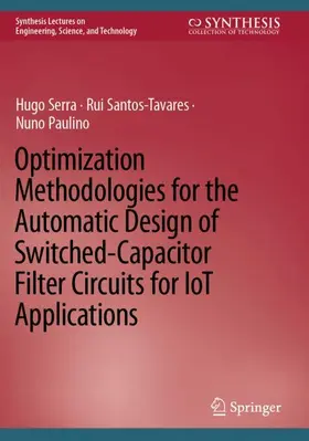 Serra / Paulino / Santos-Tavares |  Optimization Methodologies for the Automatic Design of Switched-Capacitor Filter Circuits for IoT Applications | Buch |  Sack Fachmedien