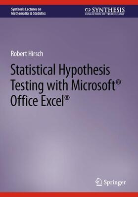 Hirsch | Statistical Hypothesis Testing with Microsoft ® Office Excel ® | Buch | 978-3-031-04201-0 | sack.de