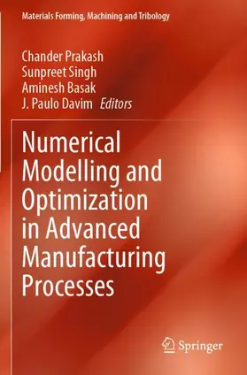 Prakash / Davim / Singh |  Numerical Modelling and Optimization in Advanced Manufacturing Processes | Buch |  Sack Fachmedien