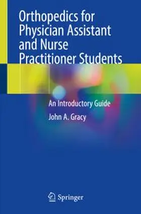 Gracy |  Orthopedics for Physician Assistant and Nurse Practitioner Students | eBook | Sack Fachmedien