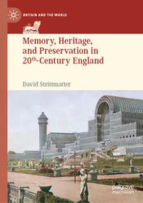 Strittmatter |  Memory, Heritage, and Preservation in 20th-Century England | eBook | Sack Fachmedien
