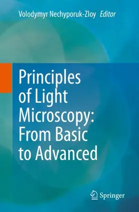 Nechyporuk-Zloy |  Principles of Light Microscopy: From Basic to Advanced | Buch |  Sack Fachmedien