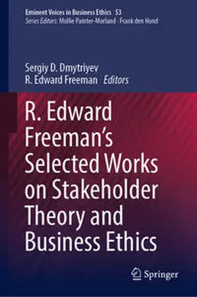 Freeman / Dmytriyev |  R. Edward Freeman¿s Selected Works on Stakeholder Theory and Business Ethics | Buch |  Sack Fachmedien