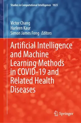 Chang / Fong / Kaur |  Artificial Intelligence and Machine Learning Methods in COVID-19 and Related Health Diseases | Buch |  Sack Fachmedien