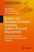 Kumar / Abraham / Gill |  Quantum and Blockchain for Modern Computing Systems: Vision and Advancements | Buch |  Sack Fachmedien