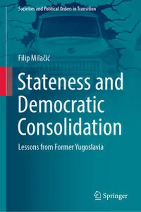 Milacic / Milacic |  Stateness and Democratic Consolidation | eBook | Sack Fachmedien