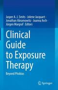 Smits / Jacquart / Margraf |  Clinical Guide to Exposure Therapy | Buch |  Sack Fachmedien
