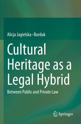 Jagielska–Burduk | Cultural Heritage as a Legal Hybrid | Buch | 978-3-031-04948-4 | sack.de