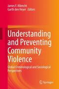 den Heyer / Albrecht |  Understanding and Preventing Community Violence | Buch |  Sack Fachmedien