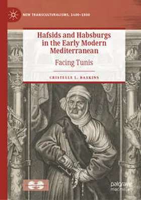 Baskins |  Hafsids and Habsburgs in the Early Modern Mediterranean | Buch |  Sack Fachmedien