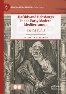 Baskins |  Hafsids and Habsburgs in the Early Modern Mediterranean | Buch |  Sack Fachmedien