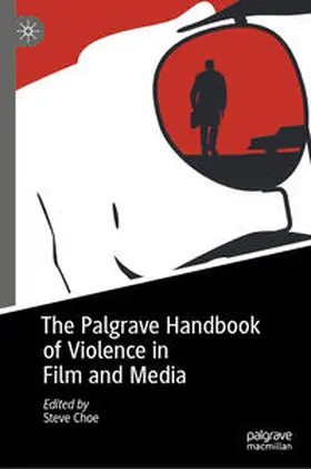 Choe |  The Palgrave Handbook of Violence in Film and Media | Buch |  Sack Fachmedien