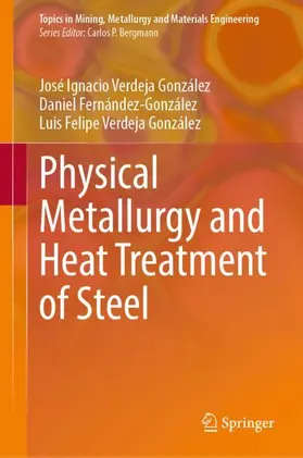 Verdeja González / Fernández-González |  Physical Metallurgy and Heat Treatment of Steel | Buch |  Sack Fachmedien