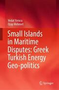 Mehmet / Yorucu |  Small Islands in Maritime Disputes: Greek Turkish Energy Geo-politics | Buch |  Sack Fachmedien
