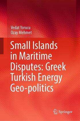 Yorucu / Mehmet | Small Islands in Maritime Disputes: Greek Turkish Energy Geo-politics | E-Book | sack.de