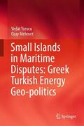 Yorucu / Mehmet |  Small Islands in Maritime Disputes: Greek Turkish Energy Geo-politics | eBook | Sack Fachmedien