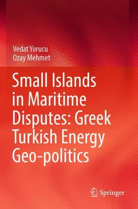 Mehmet / Yorucu | Small Islands in Maritime Disputes: Greek Turkish Energy Geo-politics | Buch | 978-3-031-05734-2 | sack.de