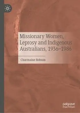 Robson |  Missionary Women, Leprosy and Indigenous Australians, 1936-1986 | eBook | Sack Fachmedien