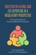 Kjaergaard / Lykkesfeldt |  Investor Relations and ESG Reporting in a Regulatory Perspective | Buch |  Sack Fachmedien