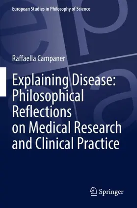 Campaner |  Explaining Disease: Philosophical Reflections on Medical Research and Clinical Practice | Buch |  Sack Fachmedien
