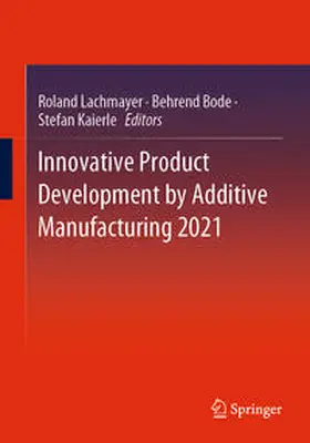 Lachmayer / Bode / Kaierle | Innovative Product Development by Additive Manufacturing 2021 | E-Book | sack.de
