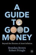 Pringle / Brown |  A Guide to Good Money | Buch |  Sack Fachmedien