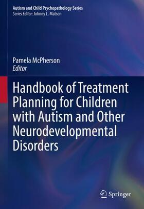 McPherson |  Handbook of Treatment Planning for Children with Autism and Other Neurodevelopmental Disorders | Buch |  Sack Fachmedien