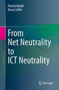 Tuffin / Maillé |  From Net Neutrality to ICT Neutrality | Buch |  Sack Fachmedien