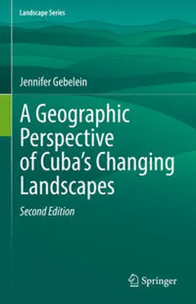 Gebelein | A Geographic Perspective of Cuba’s Changing Landscapes | E-Book | sack.de