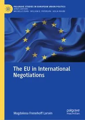 Frennhoff Larsén | The EU in International Negotiations | Buch | 978-3-031-06419-7 | www.sack.de
