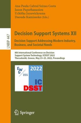 Cabral Seixas Costa / Kamissoko / Papathanasiou |  Decision Support Systems XII: Decision Support Addressing Modern Industry, Business, and Societal Needs | Buch |  Sack Fachmedien