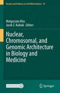 Kubiak / Kloc |  Nuclear, Chromosomal, and Genomic Architecture in Biology and Medicine | Buch |  Sack Fachmedien