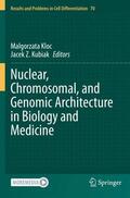 Kubiak / Kloc |  Nuclear, Chromosomal, and Genomic Architecture in Biology and Medicine | Buch |  Sack Fachmedien